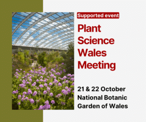 Supported Event. Plant Science Wales Meeting 21 & 22 October National Botanic Garden of Wales