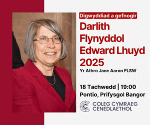 Digwyddiad a gefnogir
Darlith Flynyddol Edward Lhuyd 2025
Yr Athro Jane Aaron FLSW

18 Tachwedd 19:00
Pontio, Prifysgol Bangor
Coleg Cymraeg Cenedlaethol
