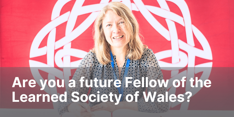 Are you a future Fellow of the Learned Society of Wales?