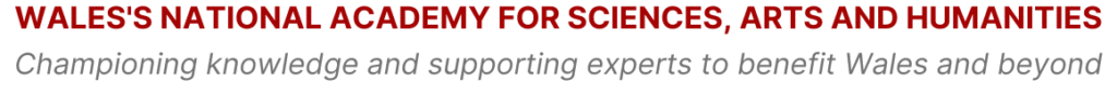 WALES'S NATIONAL ACADEMY FOR SCIENCES, ARTS AND HUMANITIES
